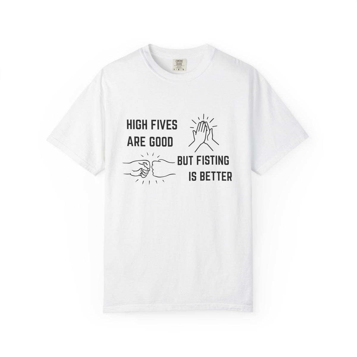 "High Fives are Good But Fisting is Better" T-Shirt by Jen Jenivive