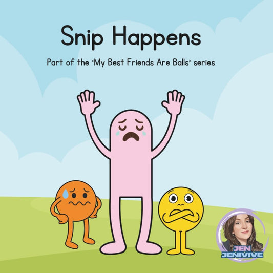 Snip Happens (My Best Friends Are Balls)