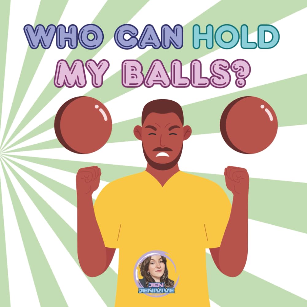 Who Can Hold My Balls?