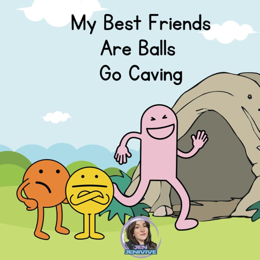 My Best Friends Are Balls Go Caving