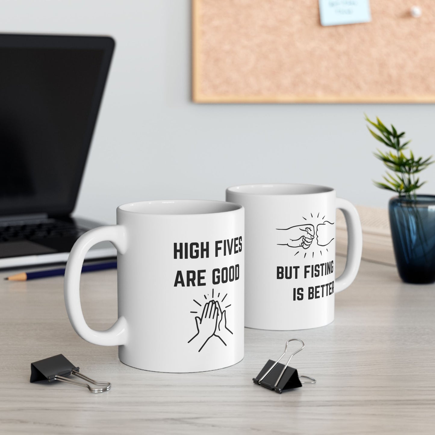 "High Fives are Good but Fisting is Better" Mug