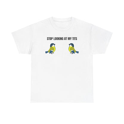 "Stop looking at my Tits" T-Shirt