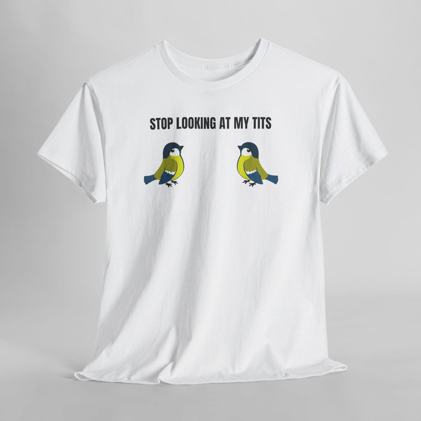 "Stop looking at my Tits" T-Shirt