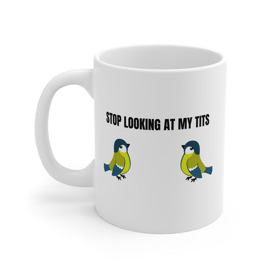 "Stop looking at my Tits" Mug