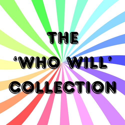 The 'Who Will' Collection