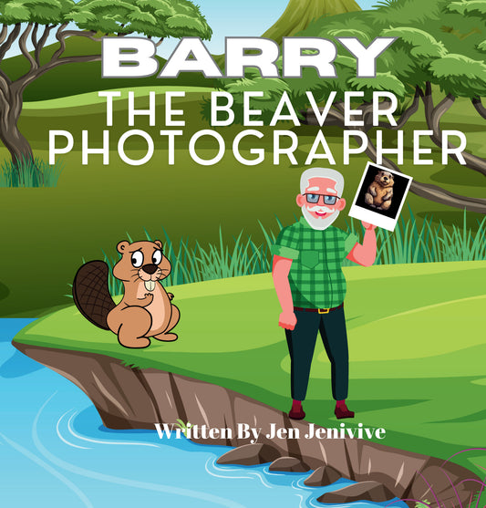 Barry The Beaver Photographer by Jen Jenivive, front cover