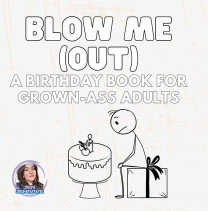 BLOW ME (OUT): A Birthday Book For Grown-Ass Adults by Jen Jenivive, front cover
