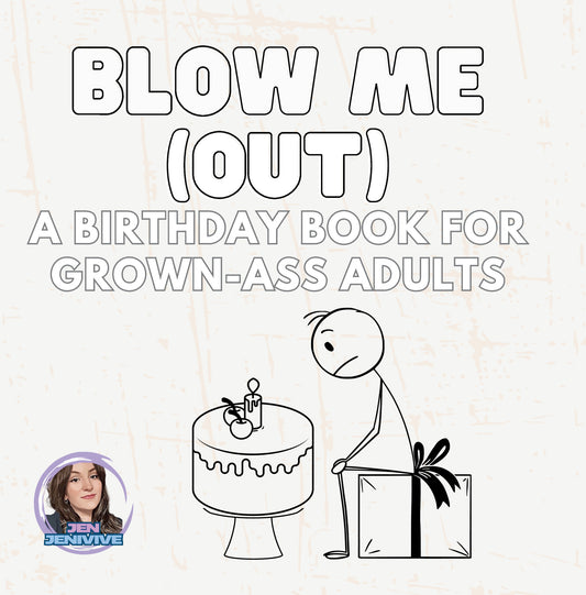 BLOW ME (OUT): A Birthday Book For Grown-Ass Adults by Jen Jenivive, front cover