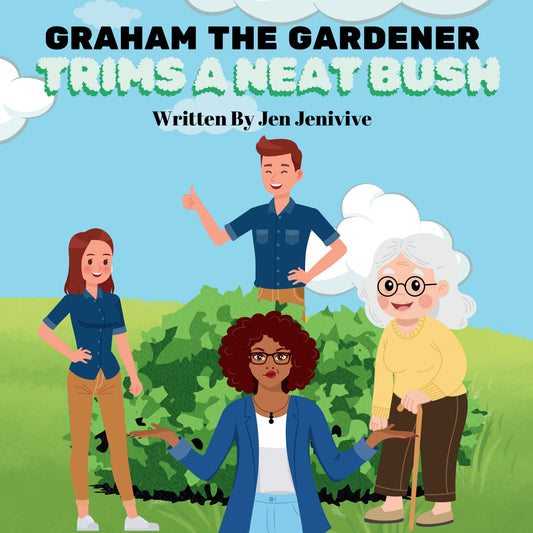 Graham The Gardener: Trims A Neat Bush by Jen Jenivive, front cover