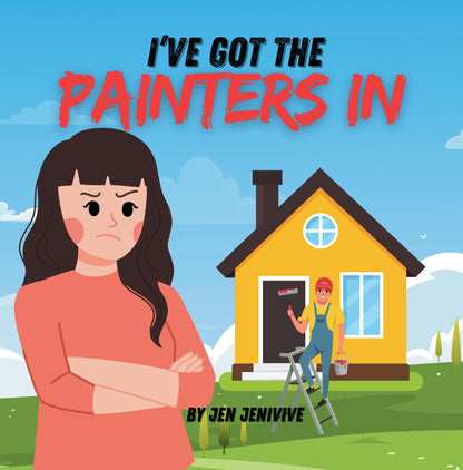 I've Got The Painters In by Jen Jenivive, front cover