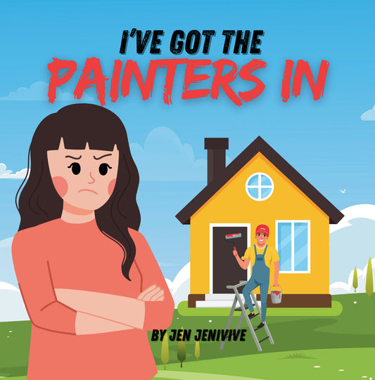 I've Got The Painters In by Jen Jenivive, front cover
