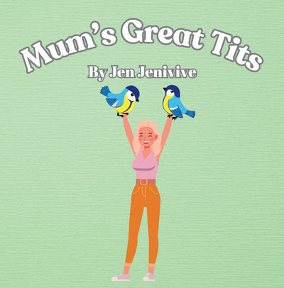 Mum's Great Tits by Jen Jenivive, front cover