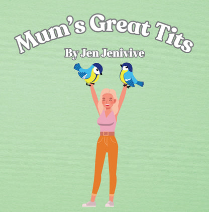 Mum's Great Tits by Jen Jenivive, front cover