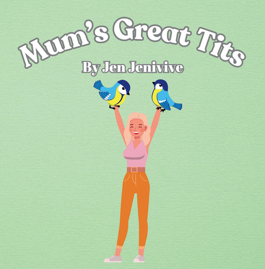 Mum's Great Tits by Jen Jenivive, front cover