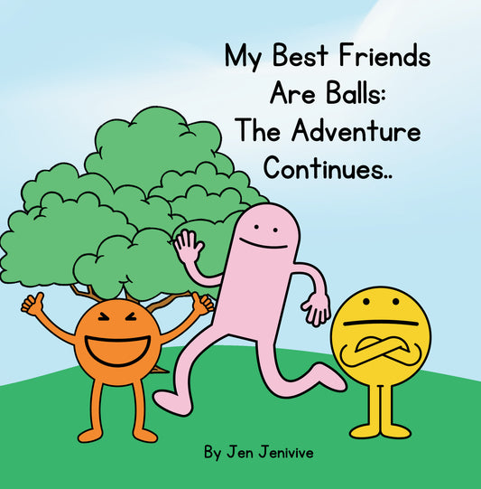 My Best Friends Are Balls: The Adventure Continues by Jen Jenivive, front cover