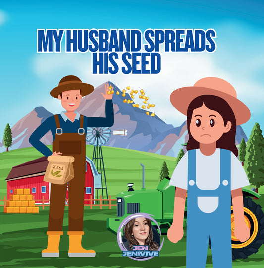 My Husband Spreads His Seed by Jen Jenivive, front cover