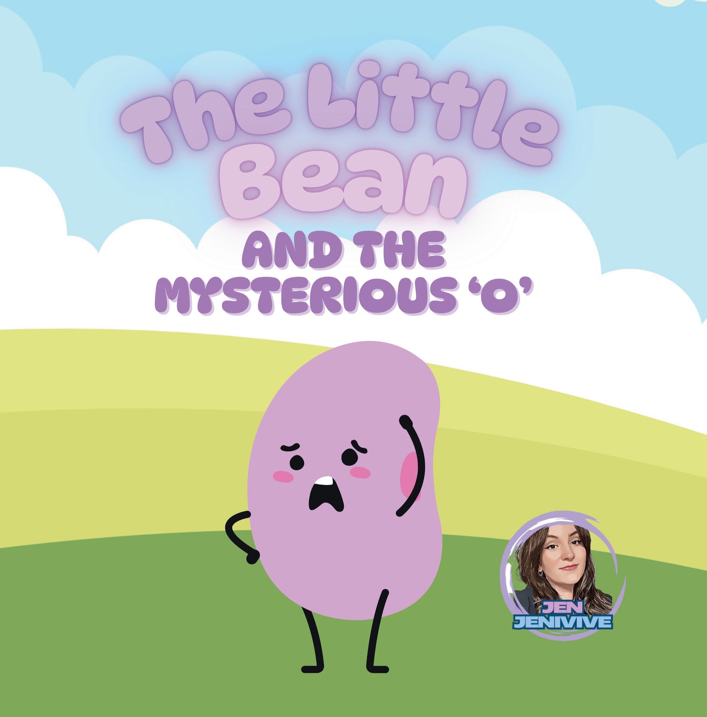 The Little Bean: And The Mysterious 'O' by Jen Jenivive, front cover