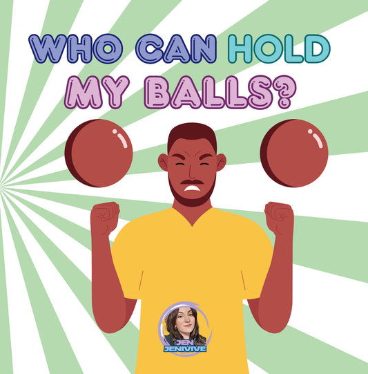 Who Can Hold My Balls? by Jen Jenivive, front cover