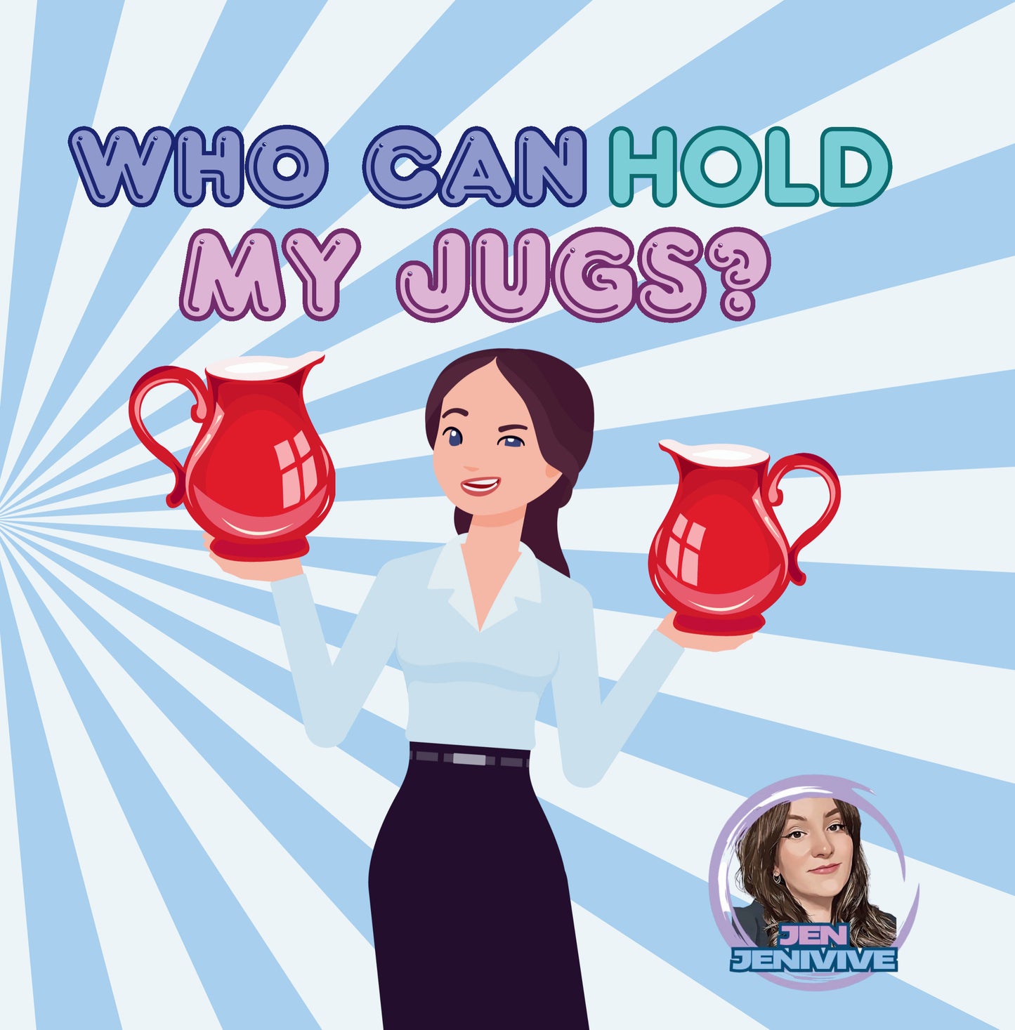Who Can Hold My Jugs? by Jen Jenivive, front cover