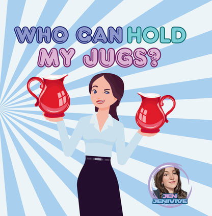 Who Can Hold My Jugs? by Jen Jenivive, front cover